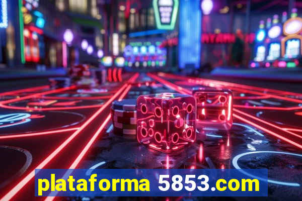 plataforma 5853.com